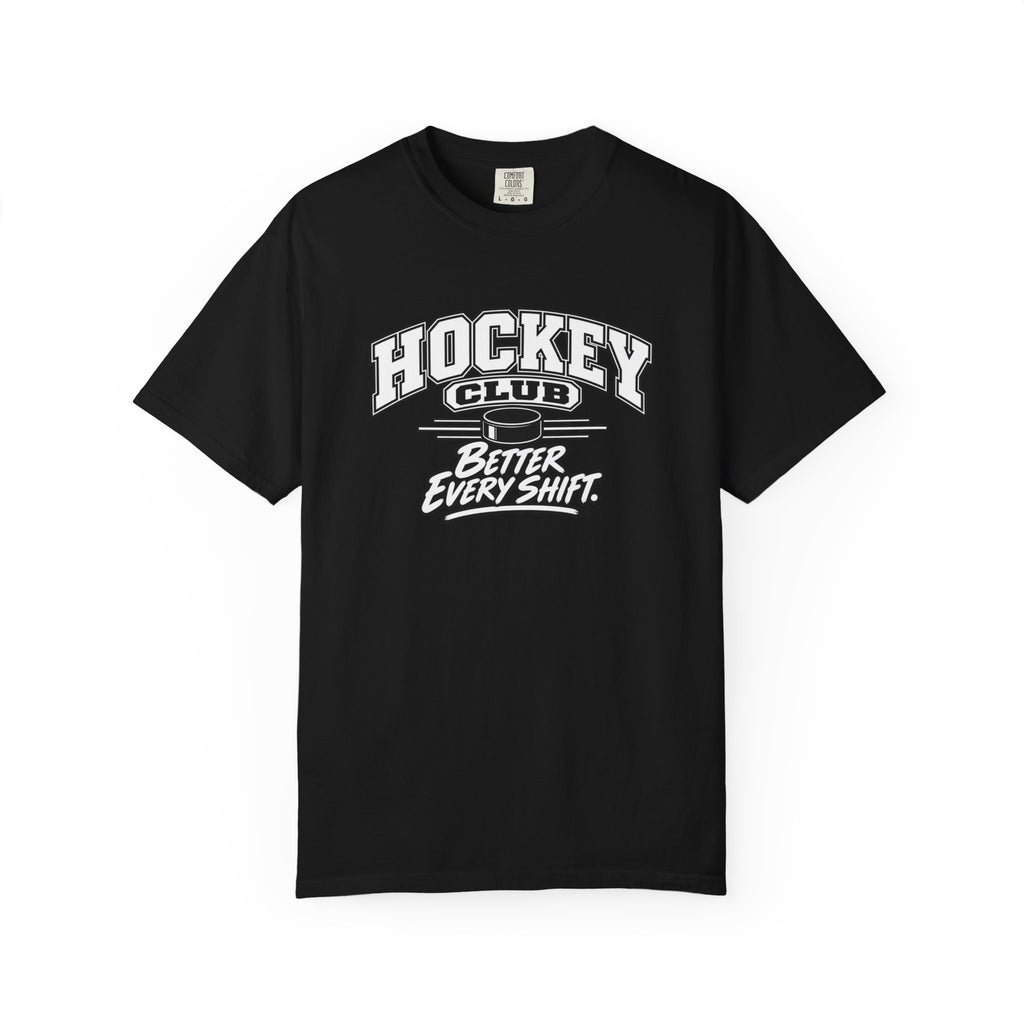 Hockey Club T-Shirt | Better Every Shift | Hockey Comfort Colors Tee