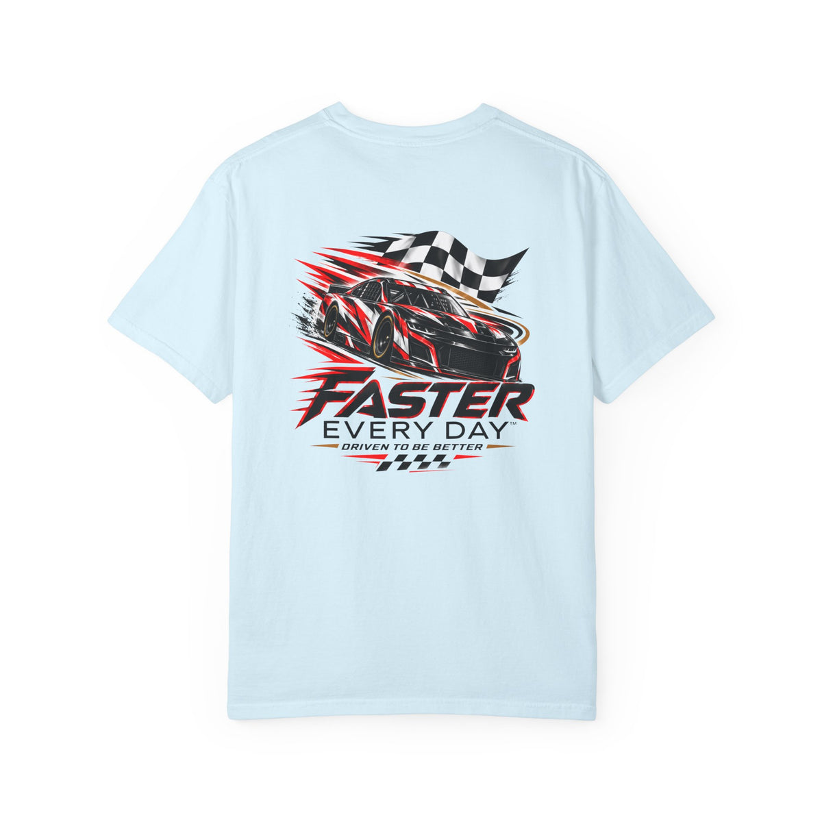 Faster Every Day Stock Car Racing Tee | Driven to Be Better | Front Logo and Back Print | Comfort Colors T-Shirt