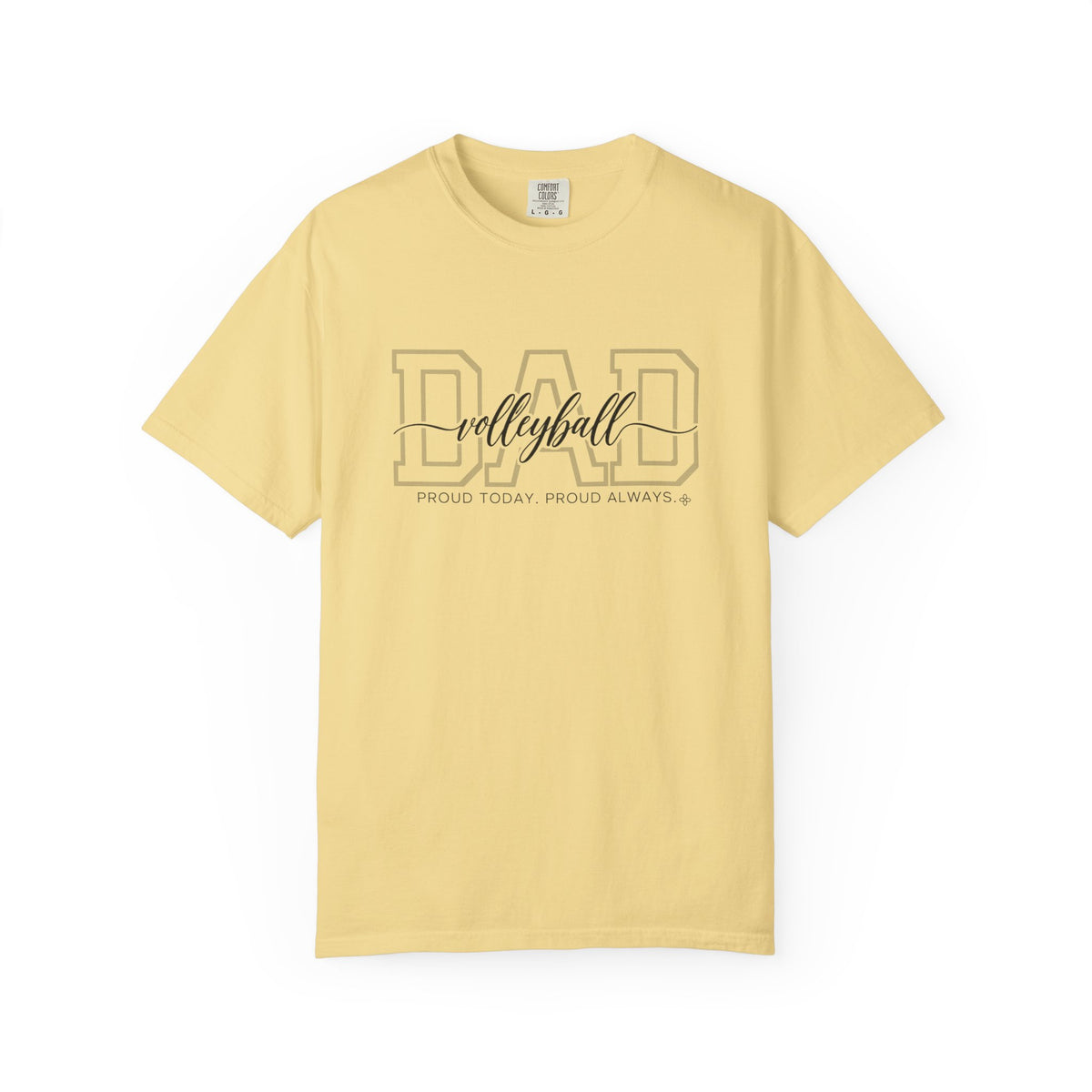 Volleyball Dad Shirt - Proud Today. Proud Always. | Choose Your Team Shirt Color | Comfort Colors Tee