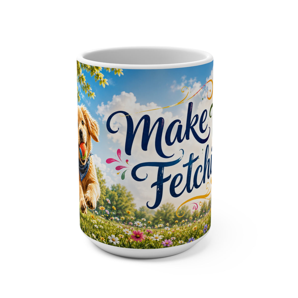 Make Today Fetching - 15 oz Funny Dog Mug, Coffee Cup
