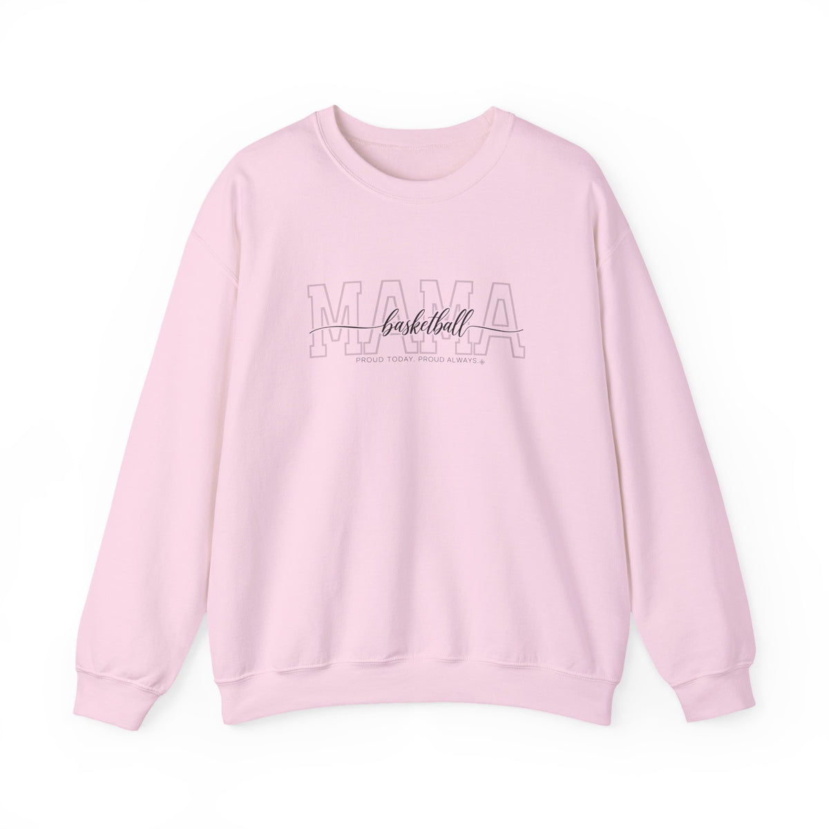 Basketball Mama Sweatshirt - Proud Today. Proud Always. | Choose Your Team Color | Gildan Crewneck
