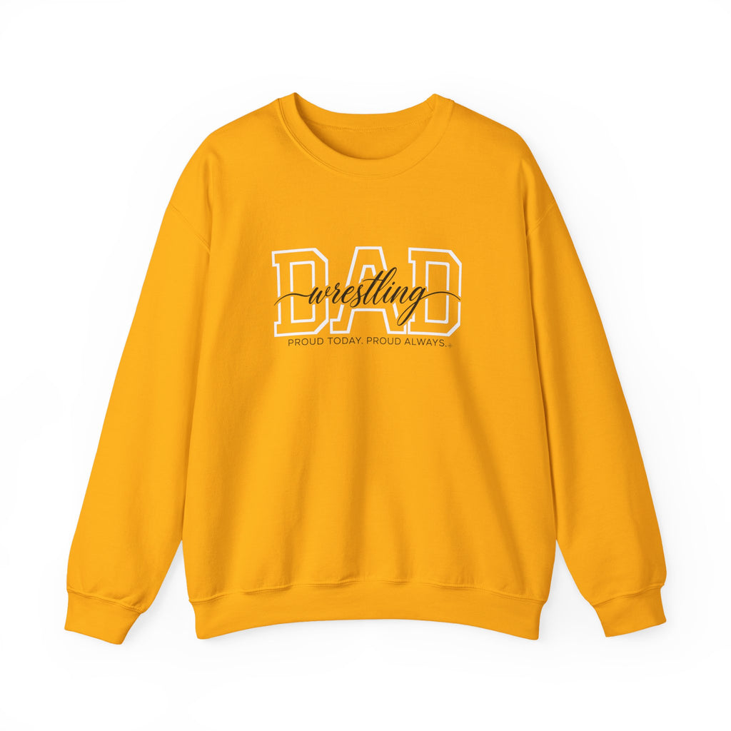 Wrestling Dad Sweatshirt - Proud Today. Proud Always. | Choose Your Team Color | Gildan Crewneck