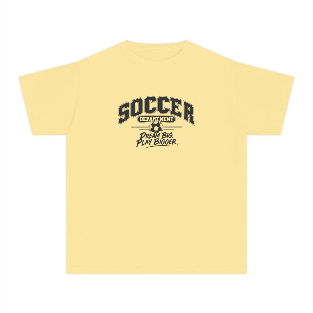 Soccer Department Youth T-Shirt | Dream Big, Play Bigger | Kids Soccer Comfort Colors Youth Tee