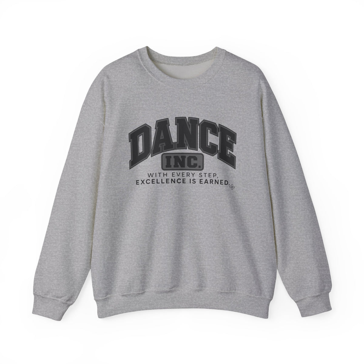 Dance Inc. Sweatshirt | With Every Step, Excellence Is Earned | Dance Gildan Crewneck