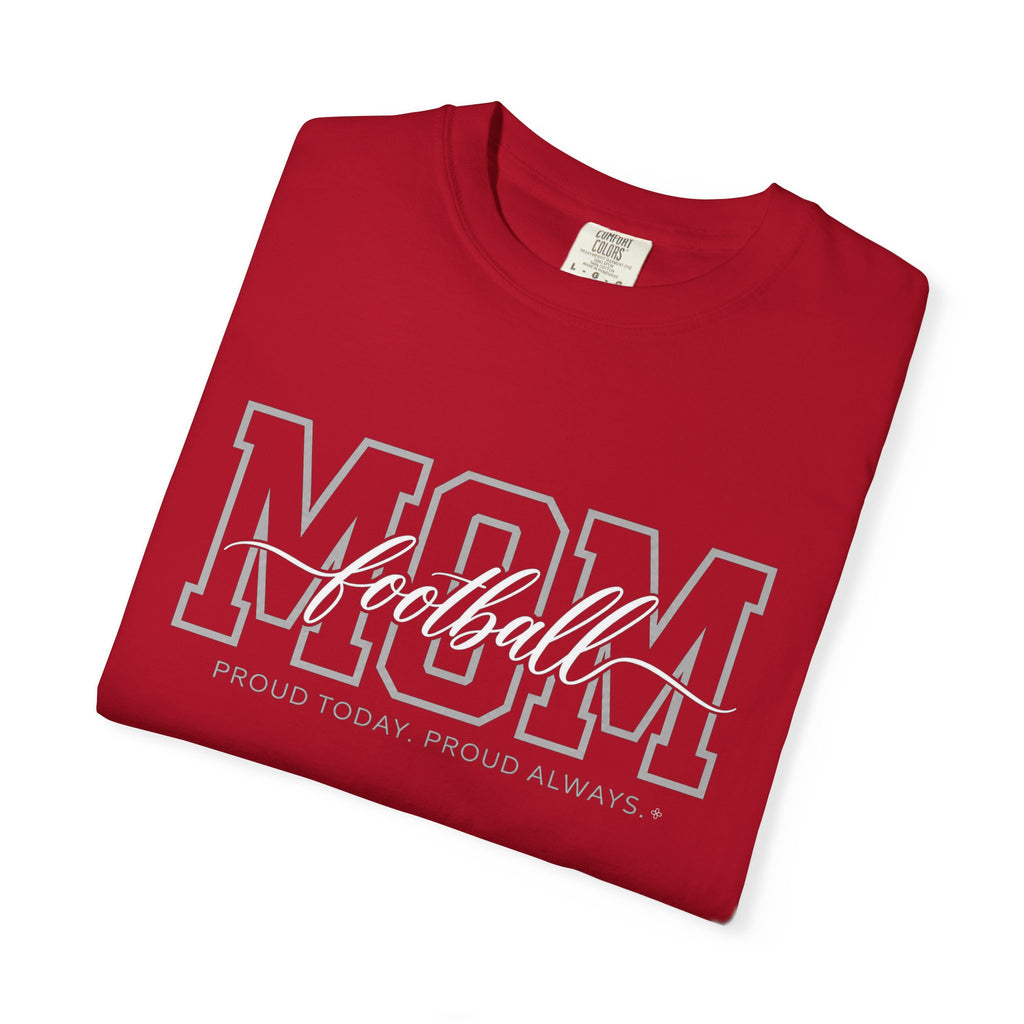 Football Mom Shirt - Proud Today. Proud Always. | Choose Your Team Shirt Color | Comfort Colors Tee