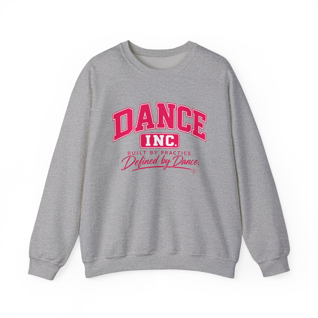 Dance Inc. Sweatshirt | Built by Practice, Defined by Dance | Dance Gildan Crewneck