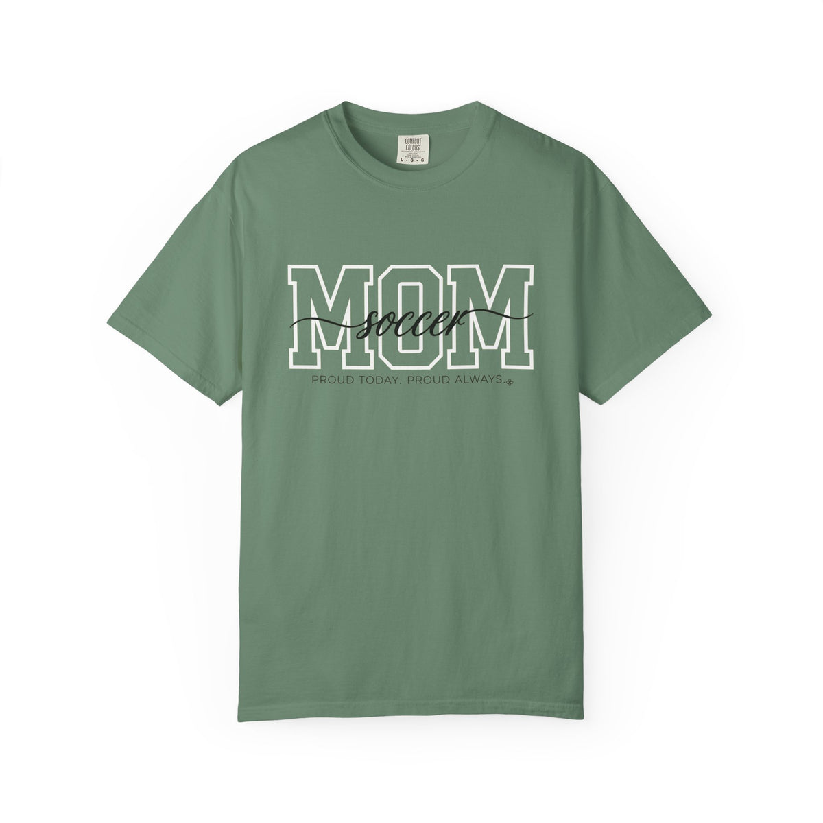 Soccer Mom Shirt - Proud Today. Proud Always. | Choose Your Team Shirt Color | Comfort Colors Tee