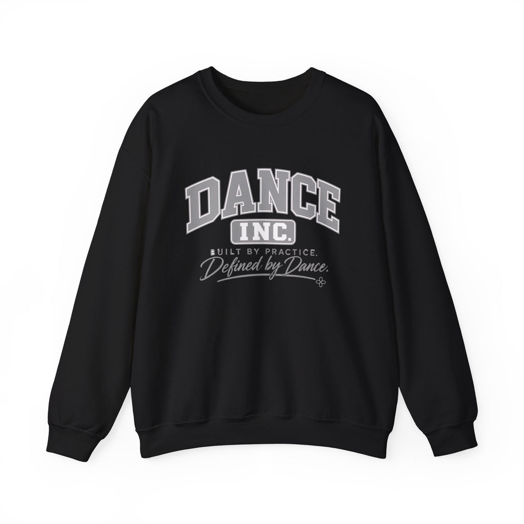 Dance Inc. Sweatshirt | Built by Practice, Defined by Dance | Dance Gildan Crewneck