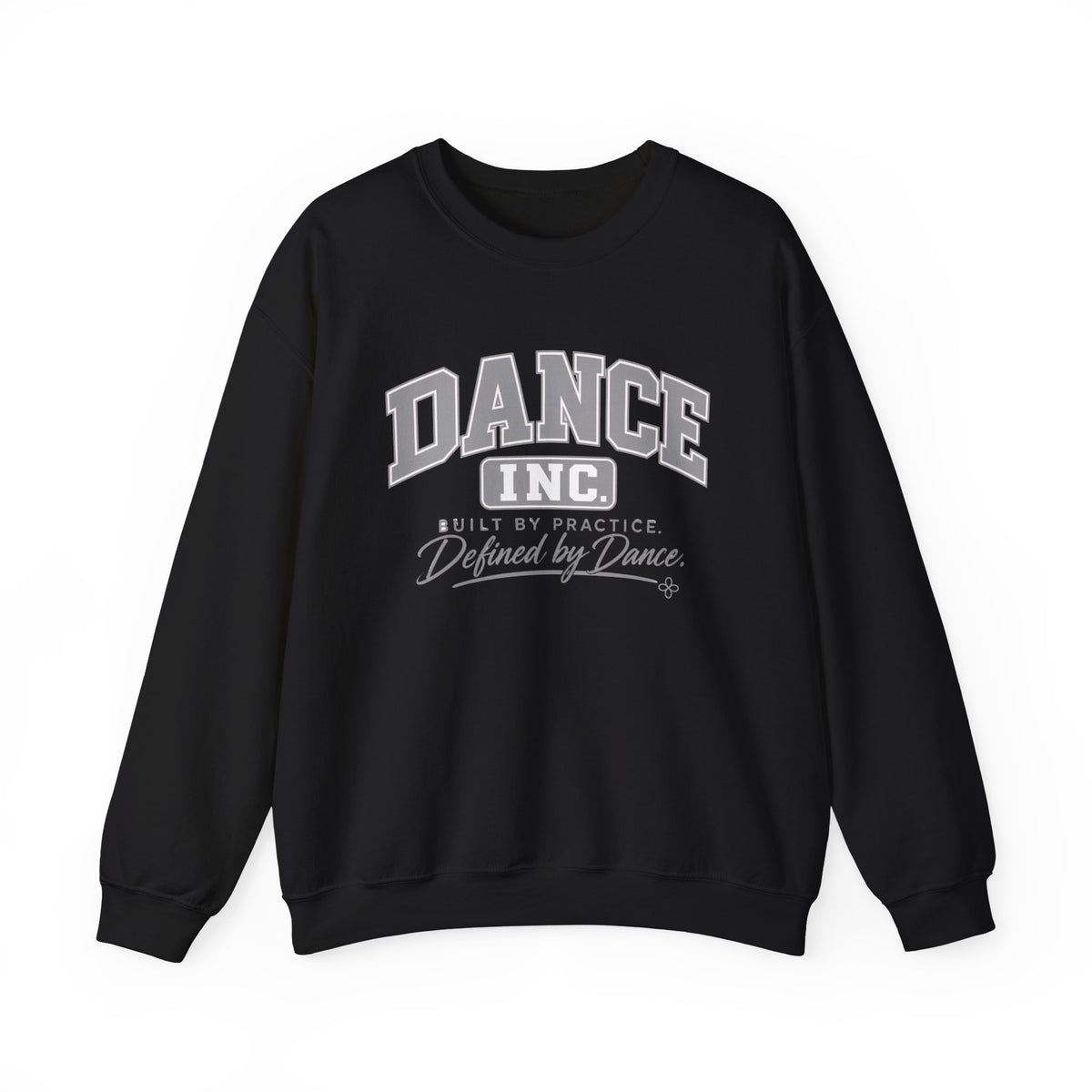 Dance Inc. Sweatshirt | Built by Practice, Defined by Dance | Dance Gildan Crewneck