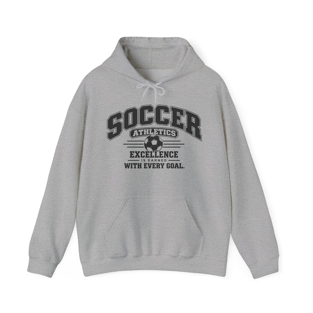 Soccer Athletics Hoodie | Excellence Is Earned With Every Goal | Soccer Gildan Hoodie