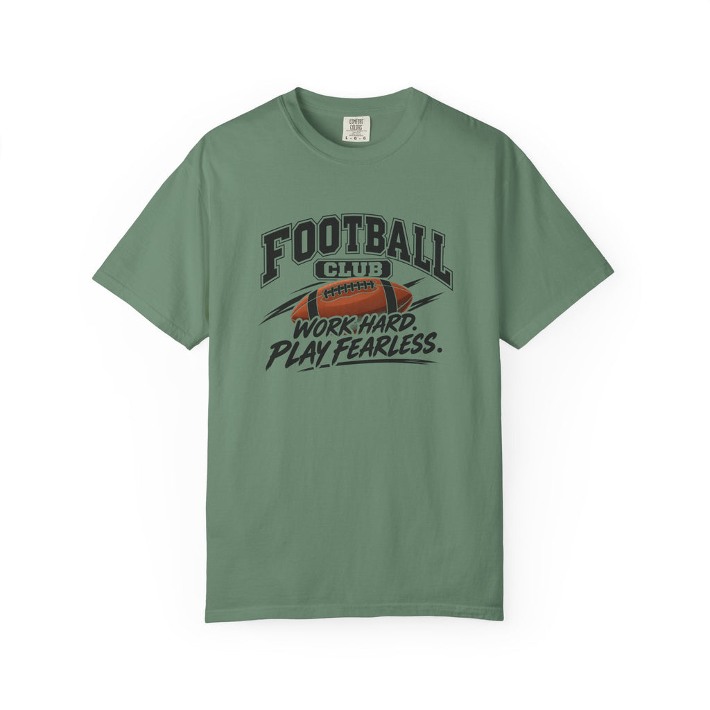 Football Club T-Shirt | Work Hard, Play Fearless | Football Comfort Colors Tee