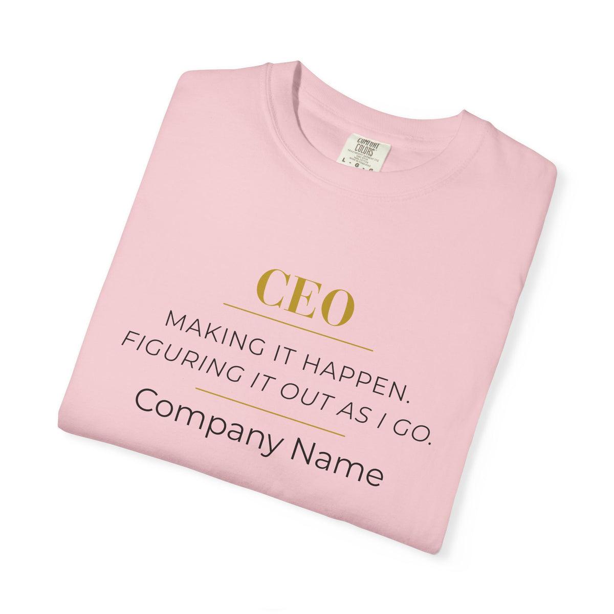 Personalized CEO T-shirt - Custom Business Owner Tee - Business Gift - Making it Happen. Figuring It Out As I Go.
