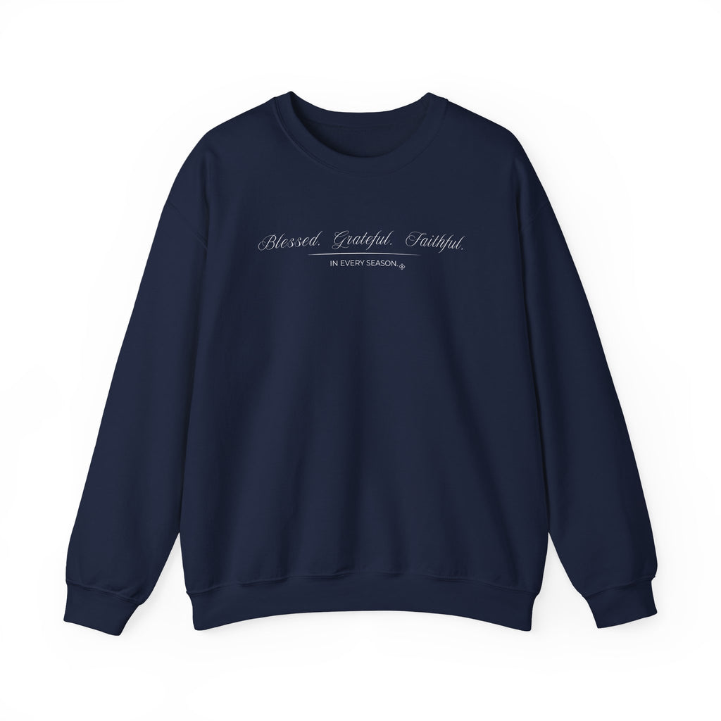 Blessed Grateful Faithful Sweatshirt | In Every Season | Faith Crewneck