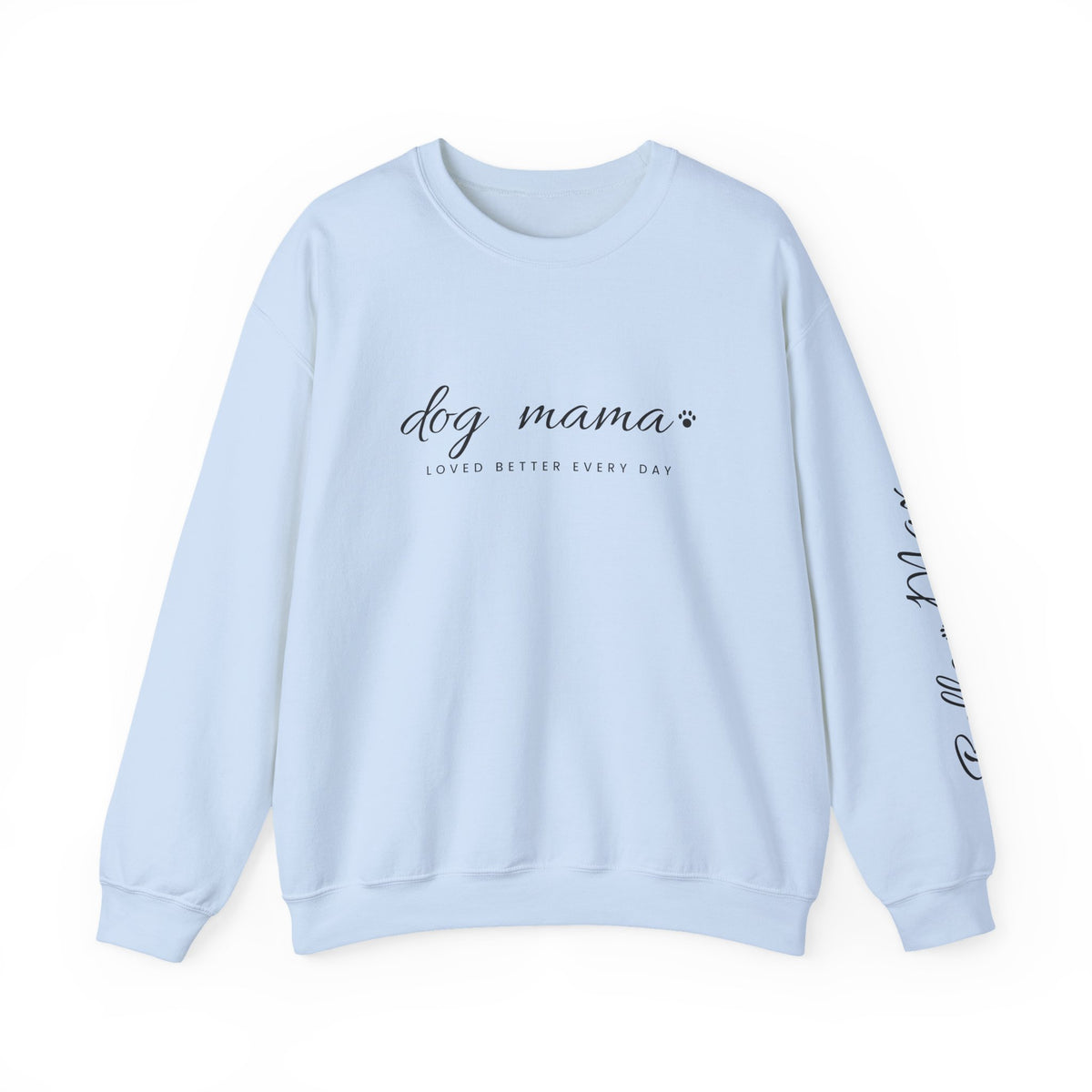 Personalized Dog Mama Sweatshirt - Loved Better Every Day | Pet Names on Sleeve | Choose Your Style | Custom Dog Mom Gift | Gildan Sweatshirt