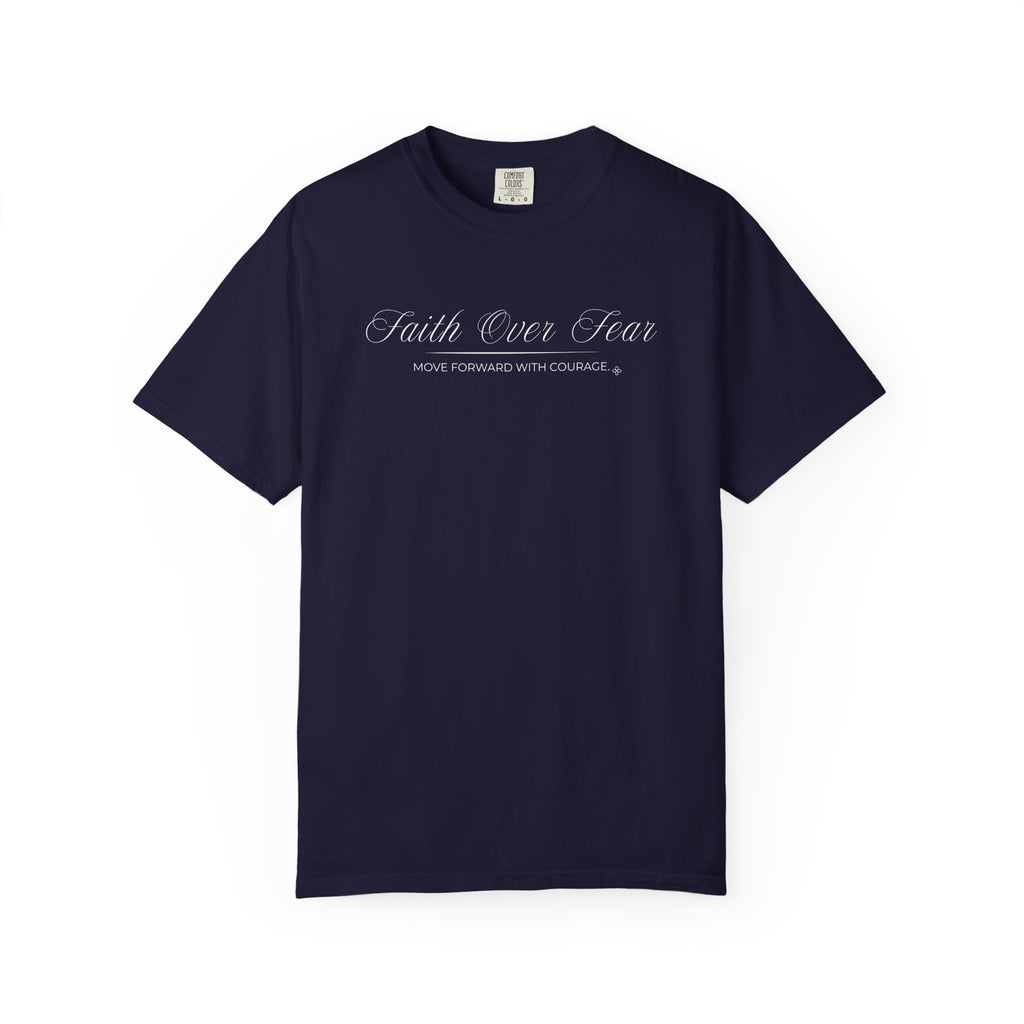 Faith Over Fear T-Shirt | Move Forward With Courage | Comfort Colors Faith Tee