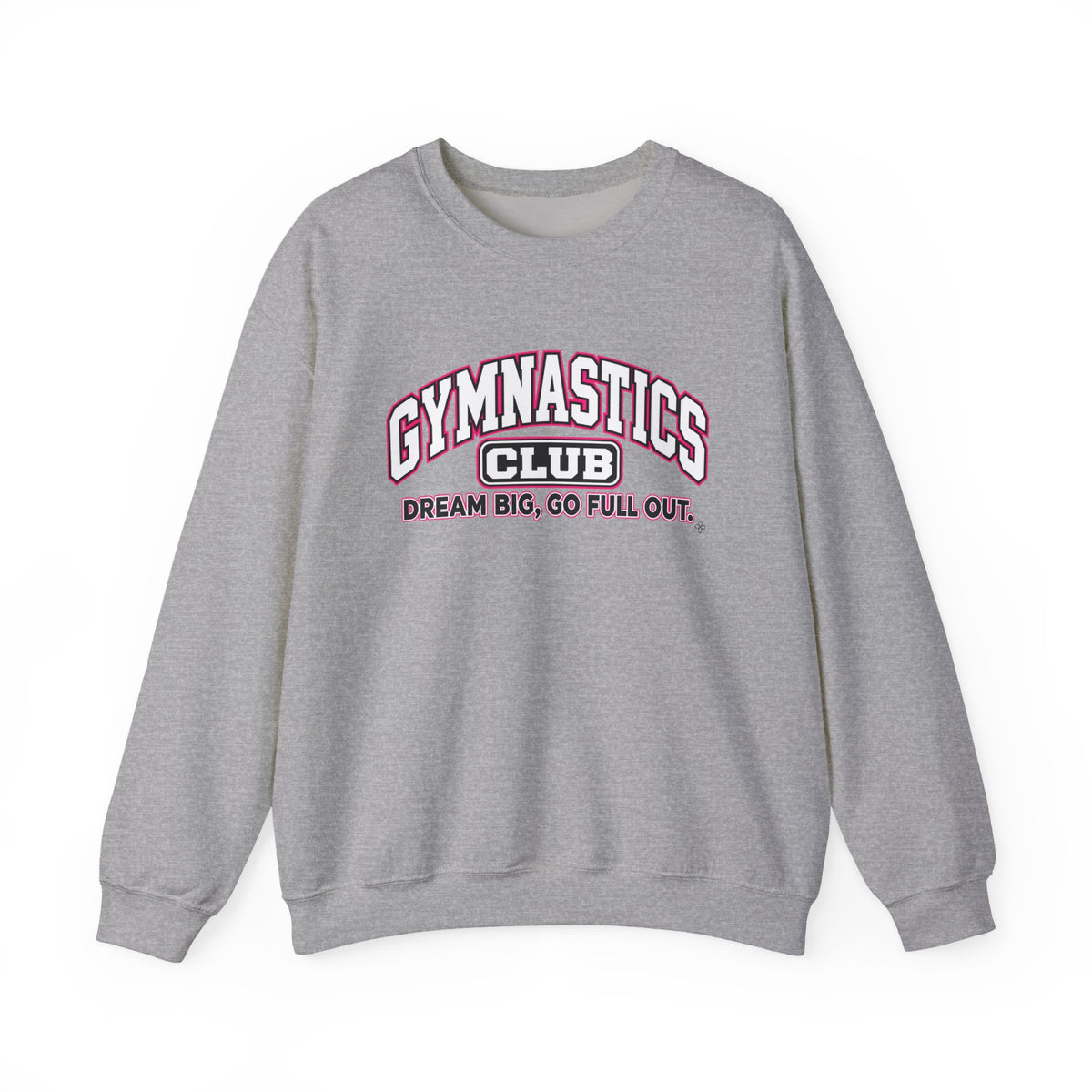 Gymnastics Club Sweatshirt | Dream Big, Go Full Out | Gymnastics Gildan Crewneck