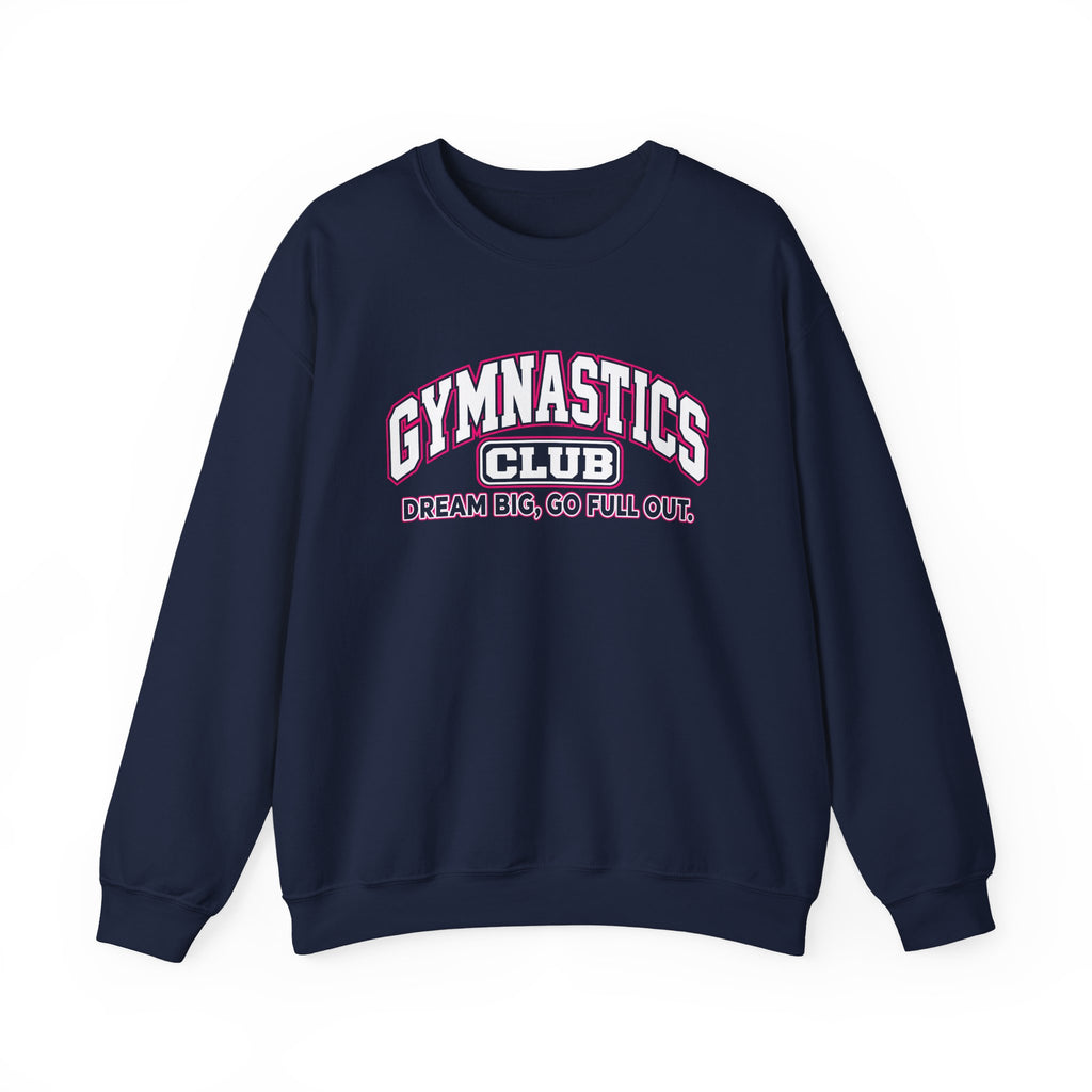 Gymnastics Club Sweatshirt | Dream Big, Go Full Out | Gymnastics Gildan Crewneck
