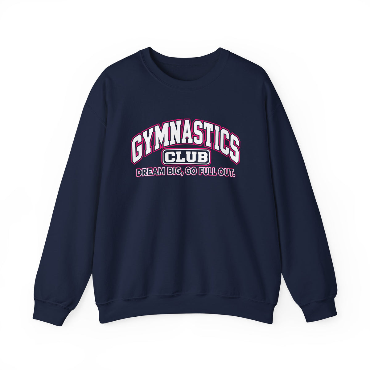 Gymnastics Club Sweatshirt | Dream Big, Go Full Out | Gymnastics Gildan Crewneck