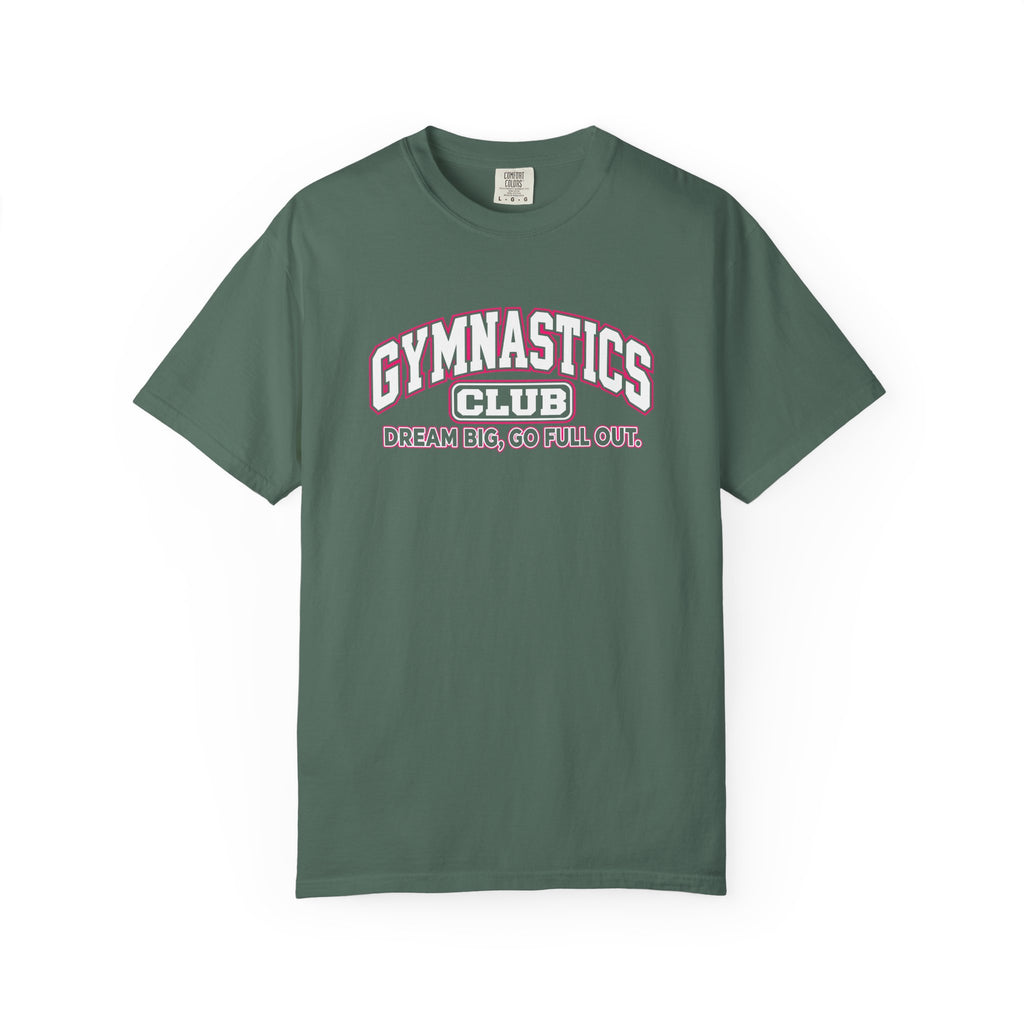 Gymnastics Club T-Shirt | Dream Big, Go Full Out | Gymnastics Comfort Colors Tee