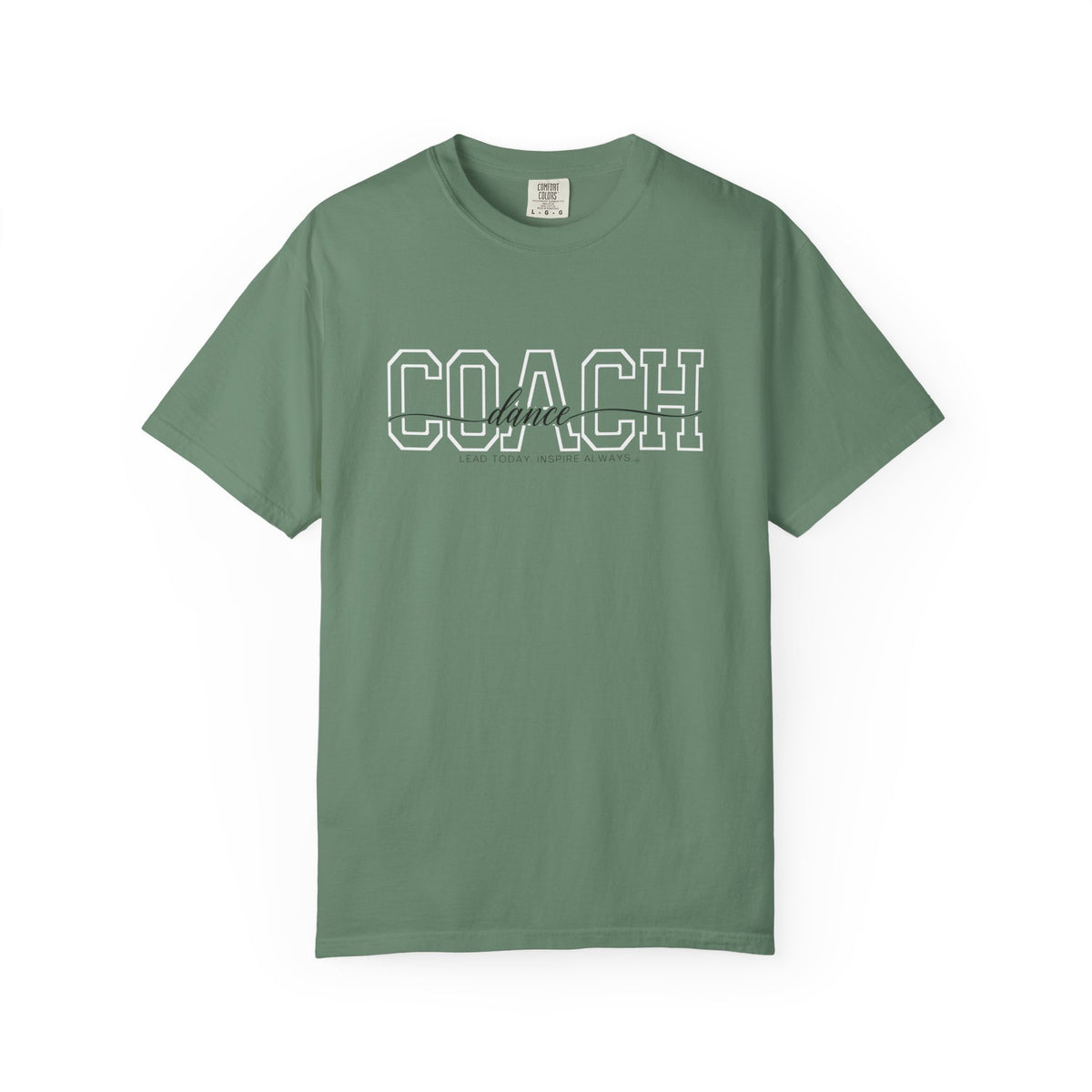 Dance Coach Shirt - Lead Today. Inspire Always. | Choose Your Team Shirt Color | Comfort Colors Tee
