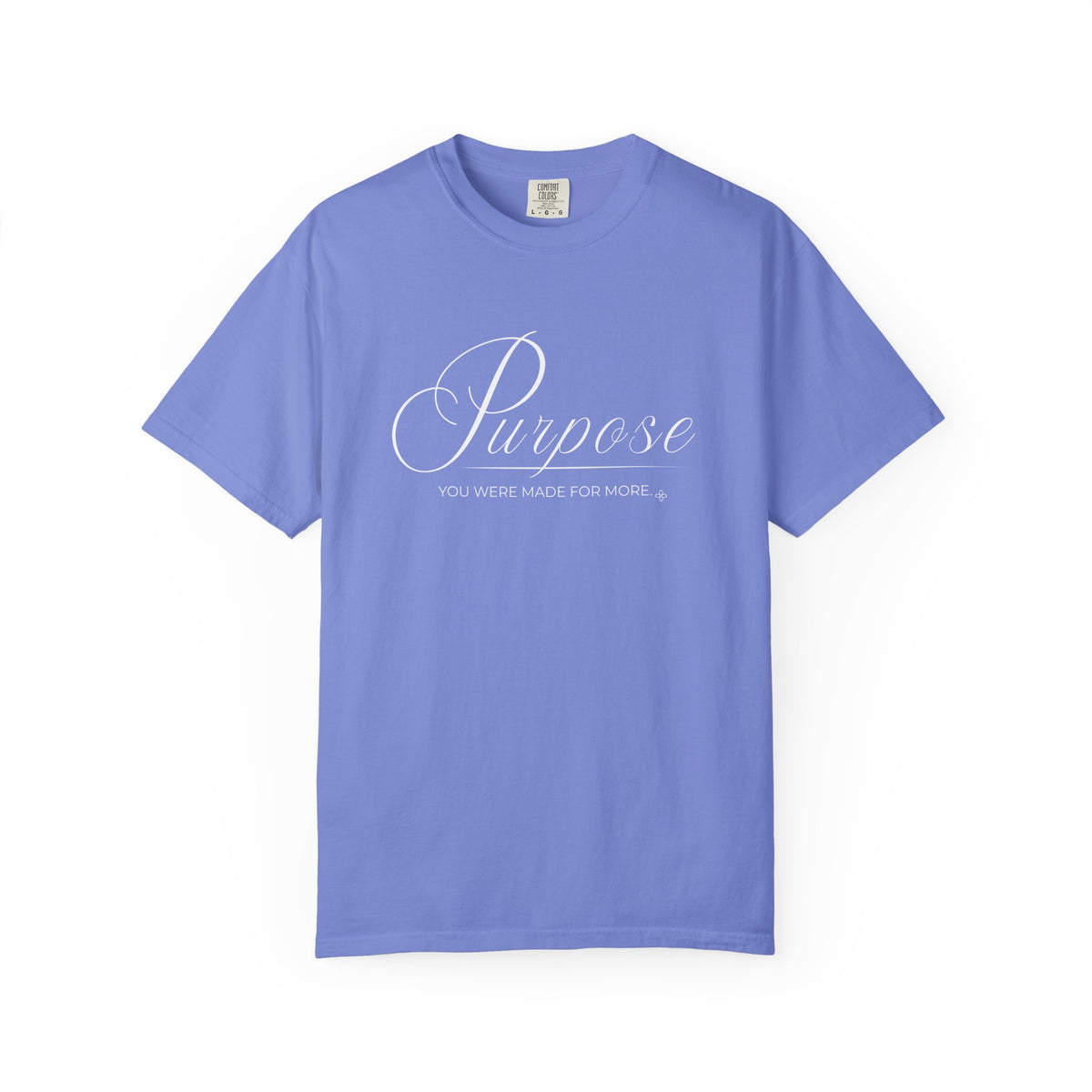 Purpose T-Shirt | You Were Made For More | Comfort Colors Faith Tee