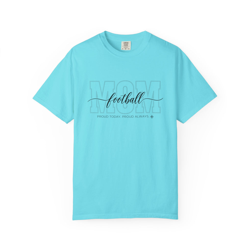 Football Mom Shirt - Proud Today. Proud Always. | Choose Your Team Shirt Color | Comfort Colors Tee