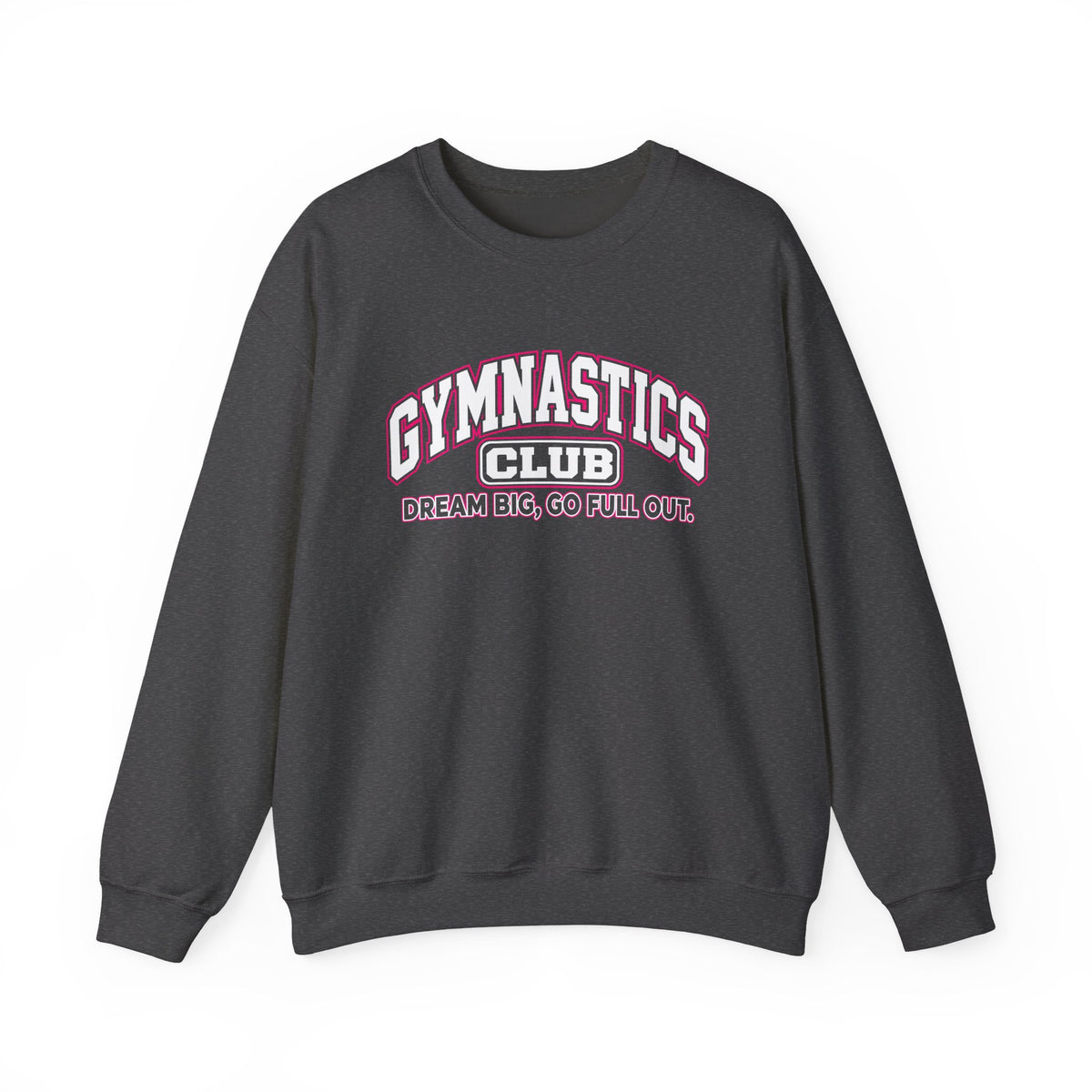 Gymnastics Club Sweatshirt | Dream Big, Go Full Out | Gymnastics Gildan Crewneck