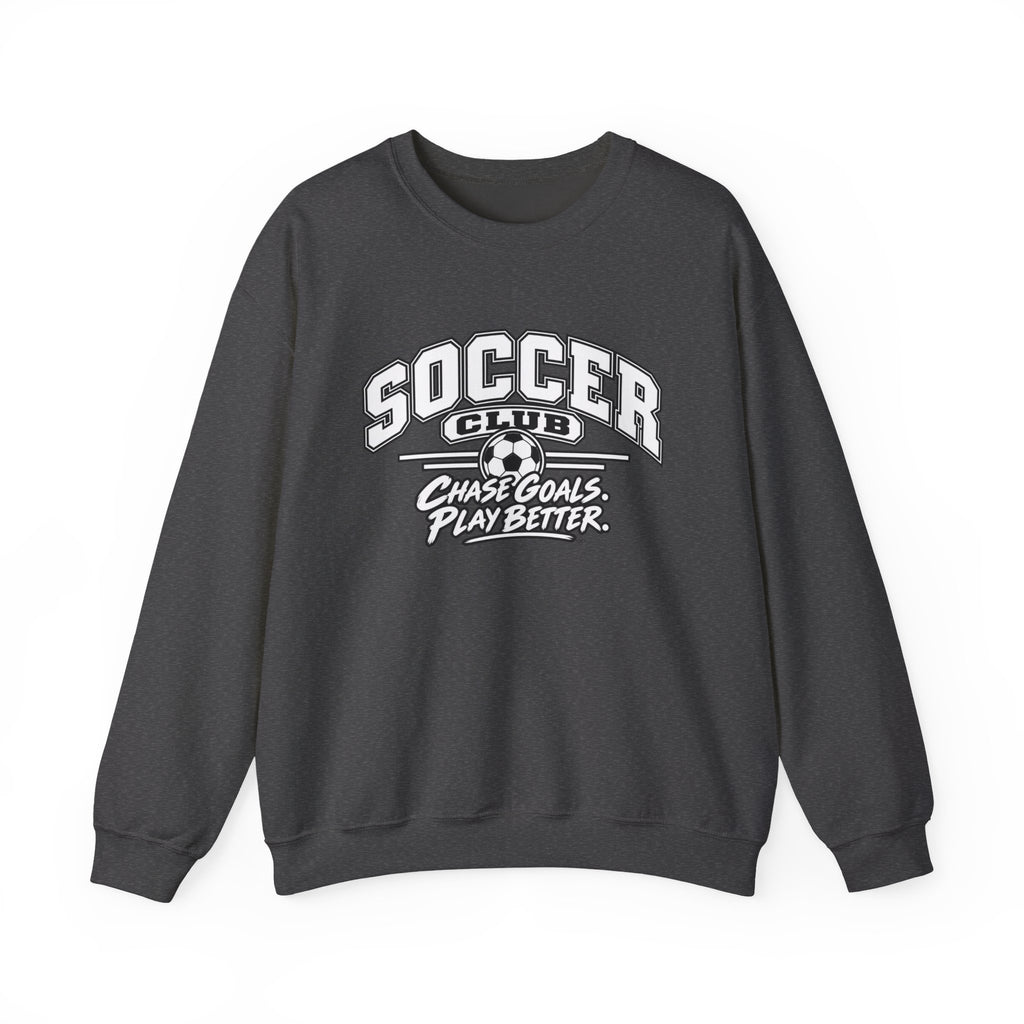 Soccer Club Sweatshirt | Chase Goals, Play Better | Soccer Gildan Crewneck
