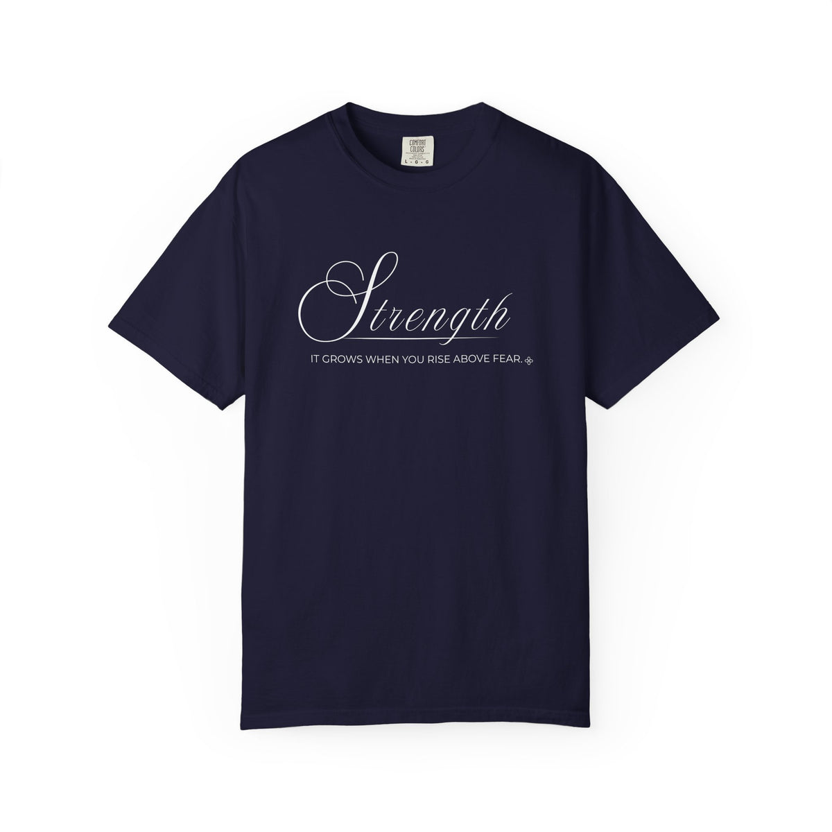 Strength T-Shirt | It Grows When You Rise Above Fear | Comfort Colors Faith Tee