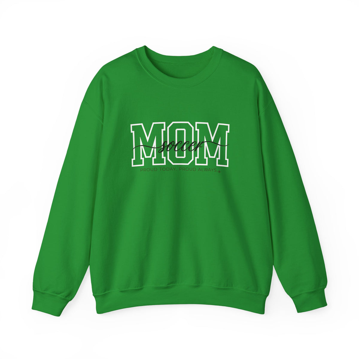 Soccer Mom Sweatshirt - Proud Today. Proud Always. | Choose Your Team Color | Gildan Crewneck