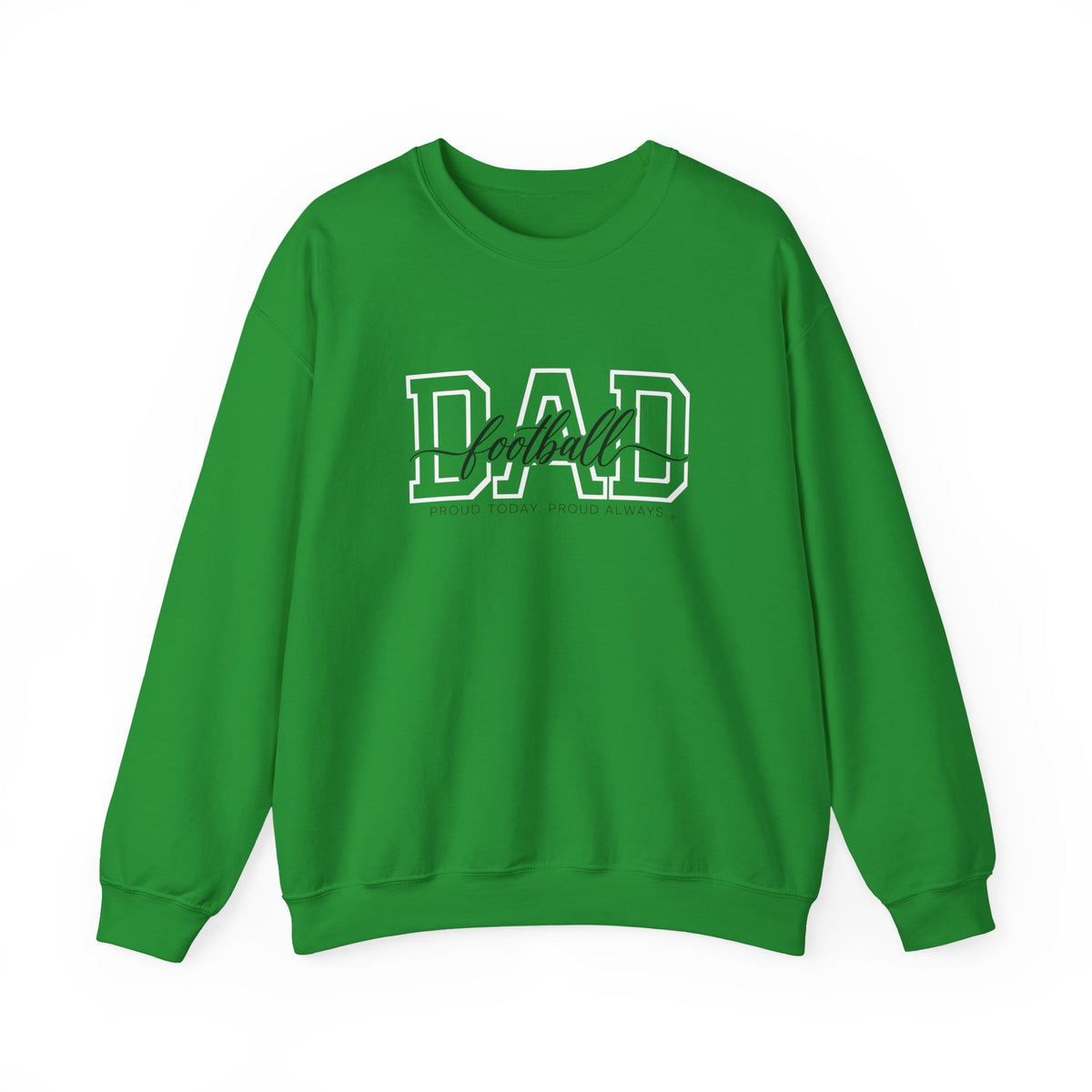 Football Dad Sweatshirt - Proud Today. Proud Always. | Choose Your Team Color | Gildan Crewneck