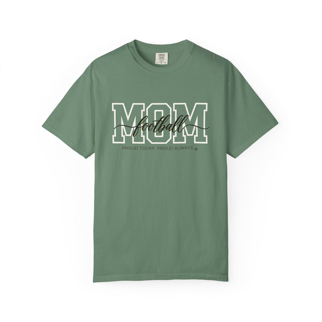 Football Mom Shirt - Proud Today. Proud Always. | Choose Your Team Shirt Color | Comfort Colors Tee