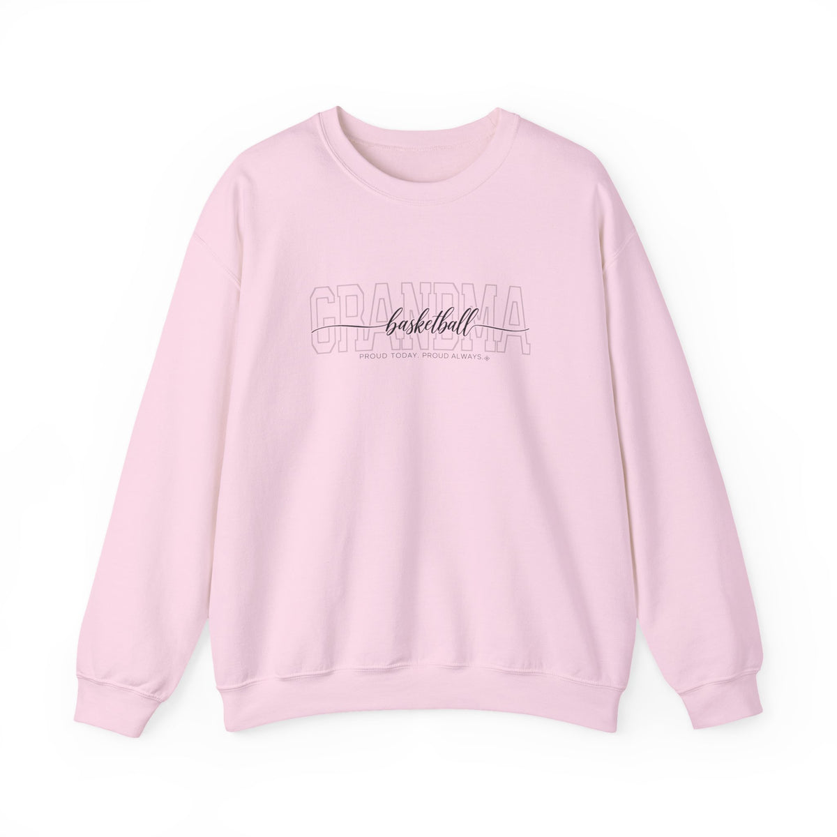 Basketball Grandma Sweatshirt - Proud Today. Proud Always. | Choose Your Team Color | Gildan Crewneck