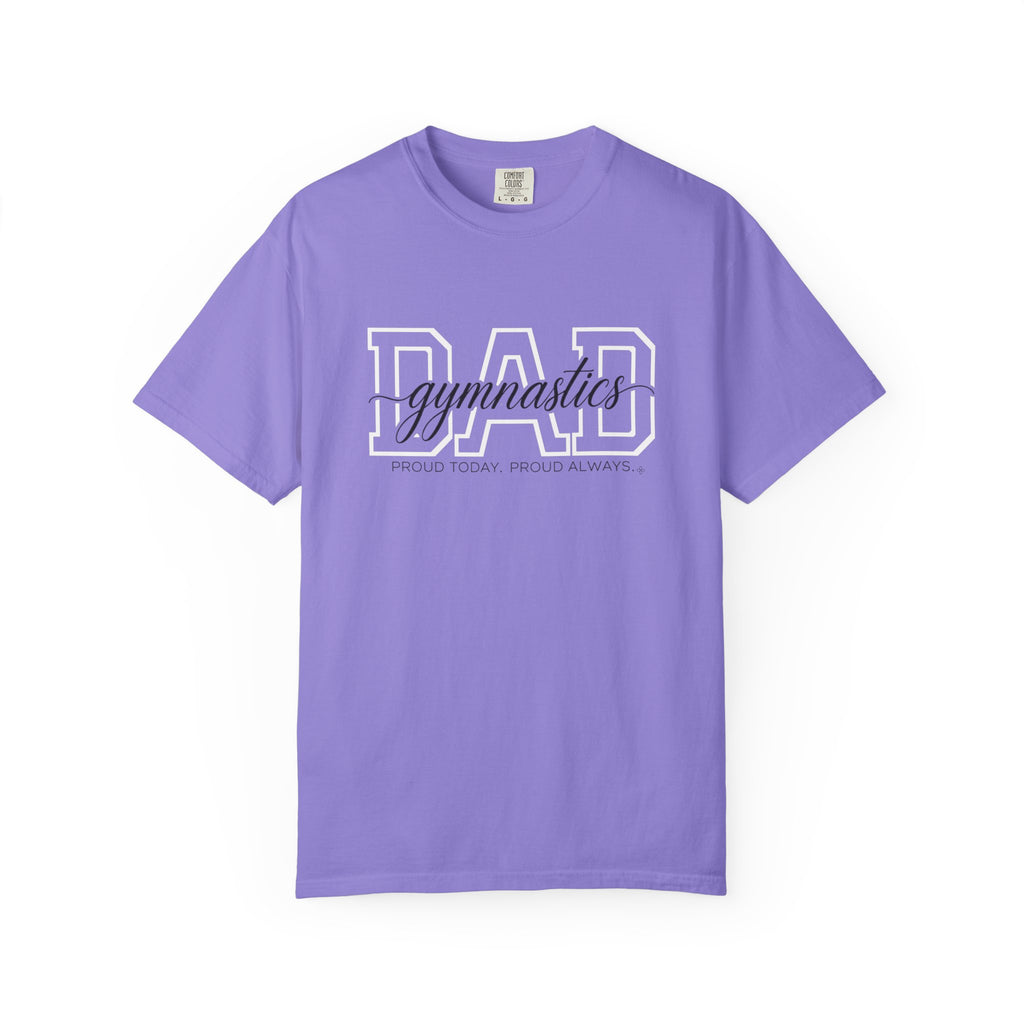 Gymnastics Dad Shirt - Proud Today. Proud Always. | Choose Your Team Shirt Color | Comfort Colors Tee
