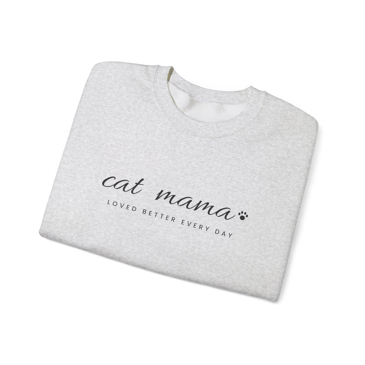 Personalized Cat Mama Sweatshirt - Loved Better Every Day | Pet Names on Sleeve | Choose Your Style | Custom Cat Mom Gift | Gildan Sweatshirt