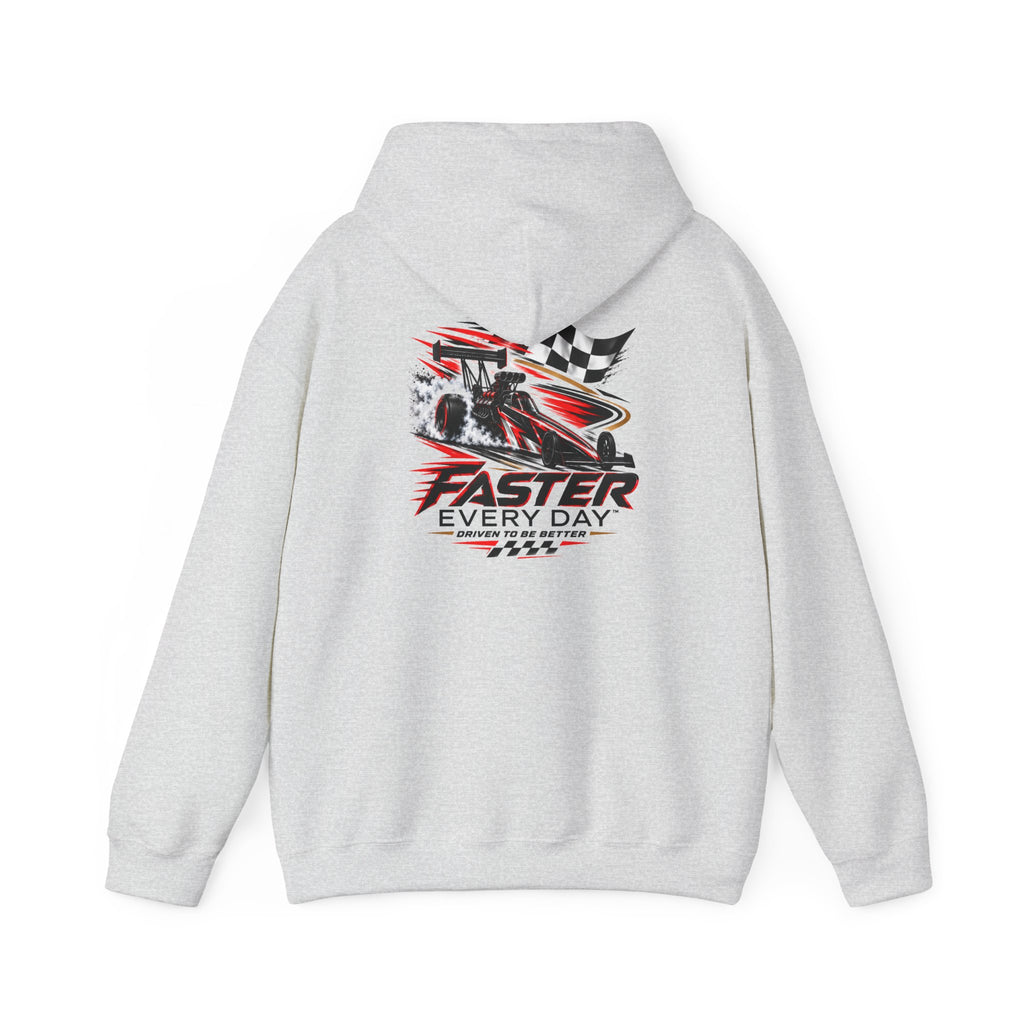 Faster Every Day Dragster Hoodie | Driven to Be Better | Front Logo and Back Print | Gildan Hoodie