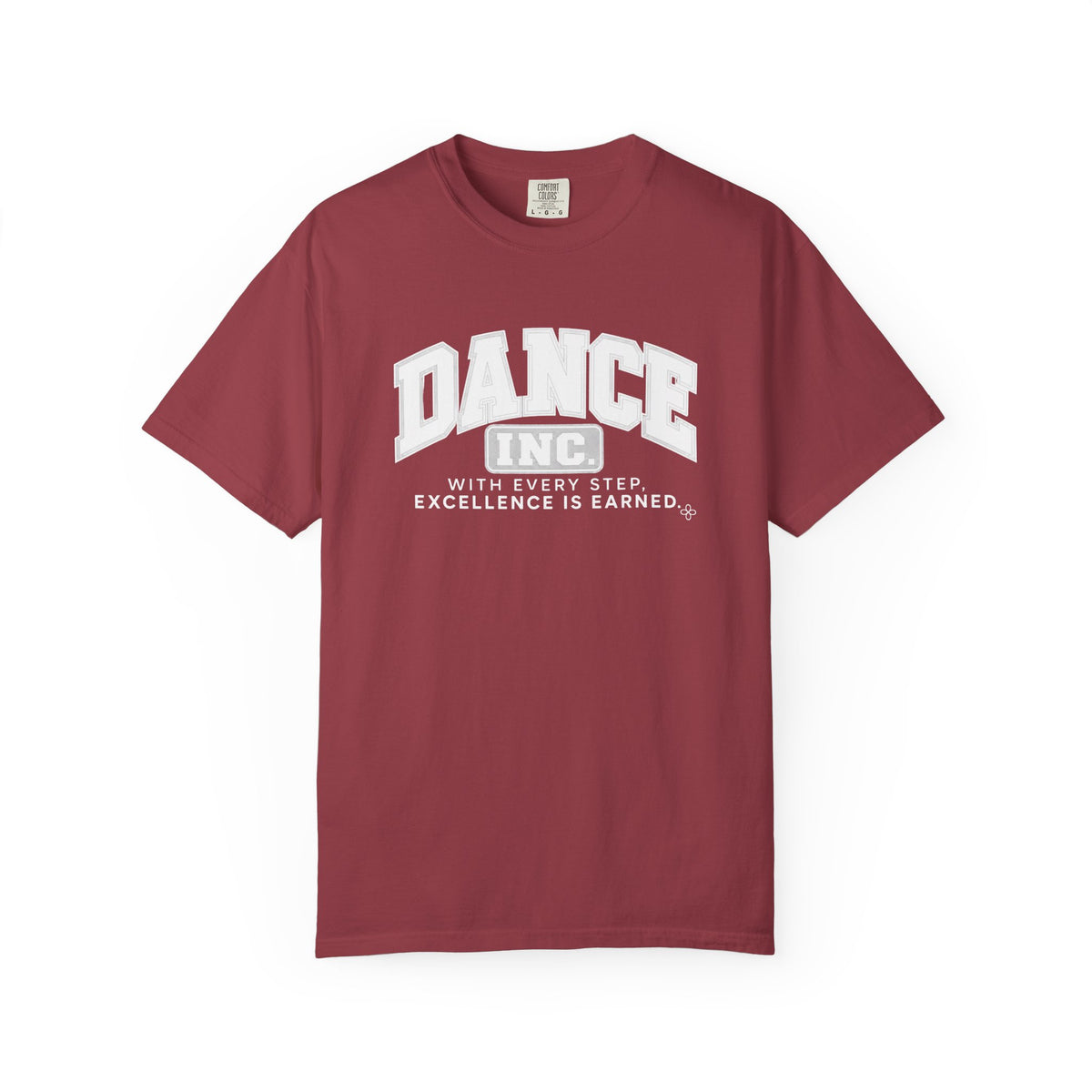 Dance Inc. T-Shirt | With Every Step, Excellence Is Earned | Dance Comfort Colors Tee