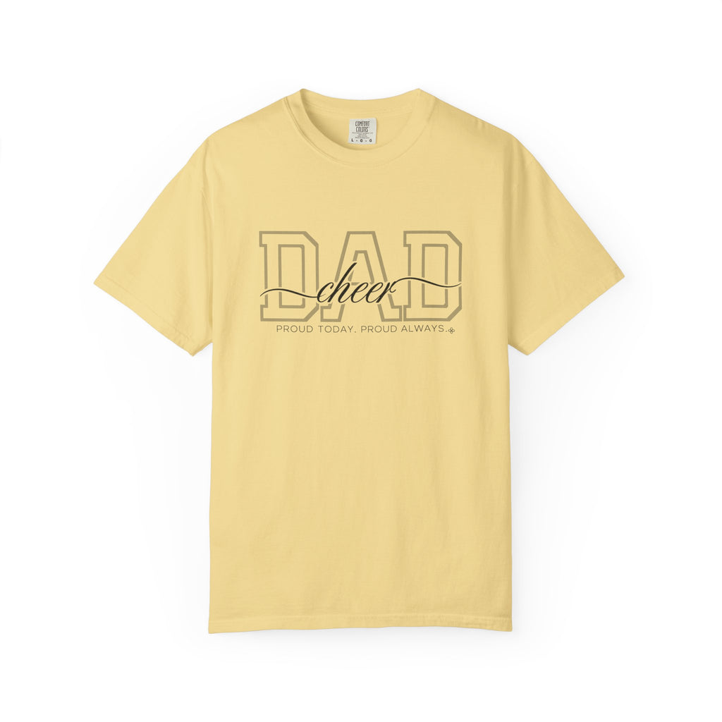 Cheer Dad Shirt - Proud Today. Proud Always. | Choose Your Team Shirt Color | Comfort Colors Tee