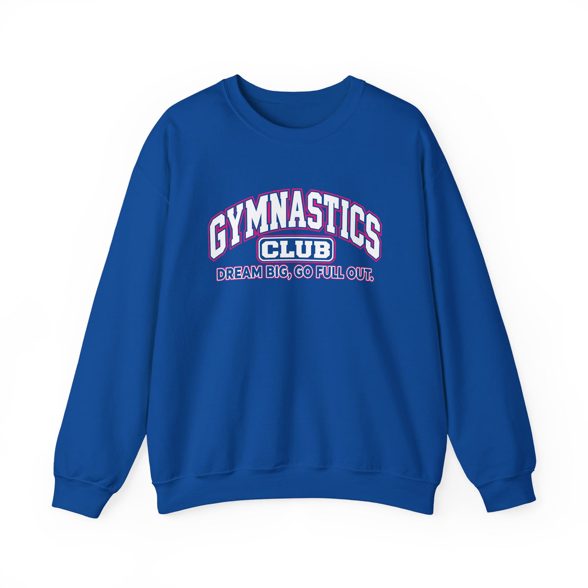 Gymnastics Club Sweatshirt | Dream Big, Go Full Out | Gymnastics Gildan Crewneck