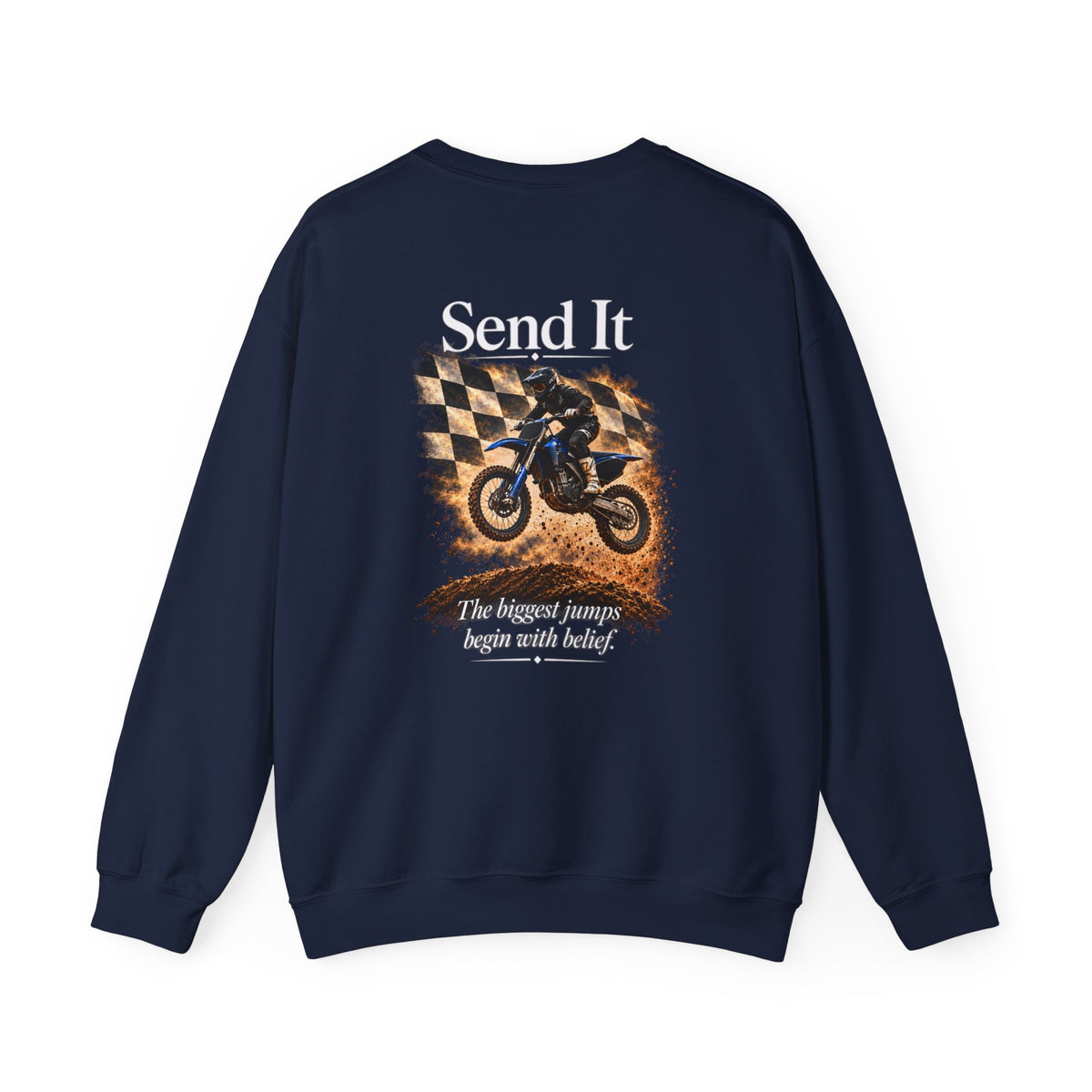 Send It - The Biggest Jumps Begin with Belief | Motocross Dirt Bike Sweatshirt | Front Logo and Back Print | Gildan Crewneck Sweatshirt