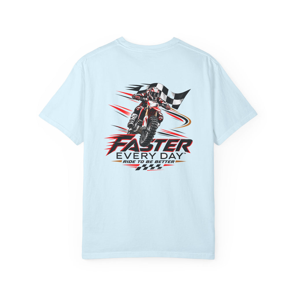Faster Every Day Ride to Be Better Dirt Bike Tee | Front Logo and Back Print | Motocross Comfort Colors T-Shirt