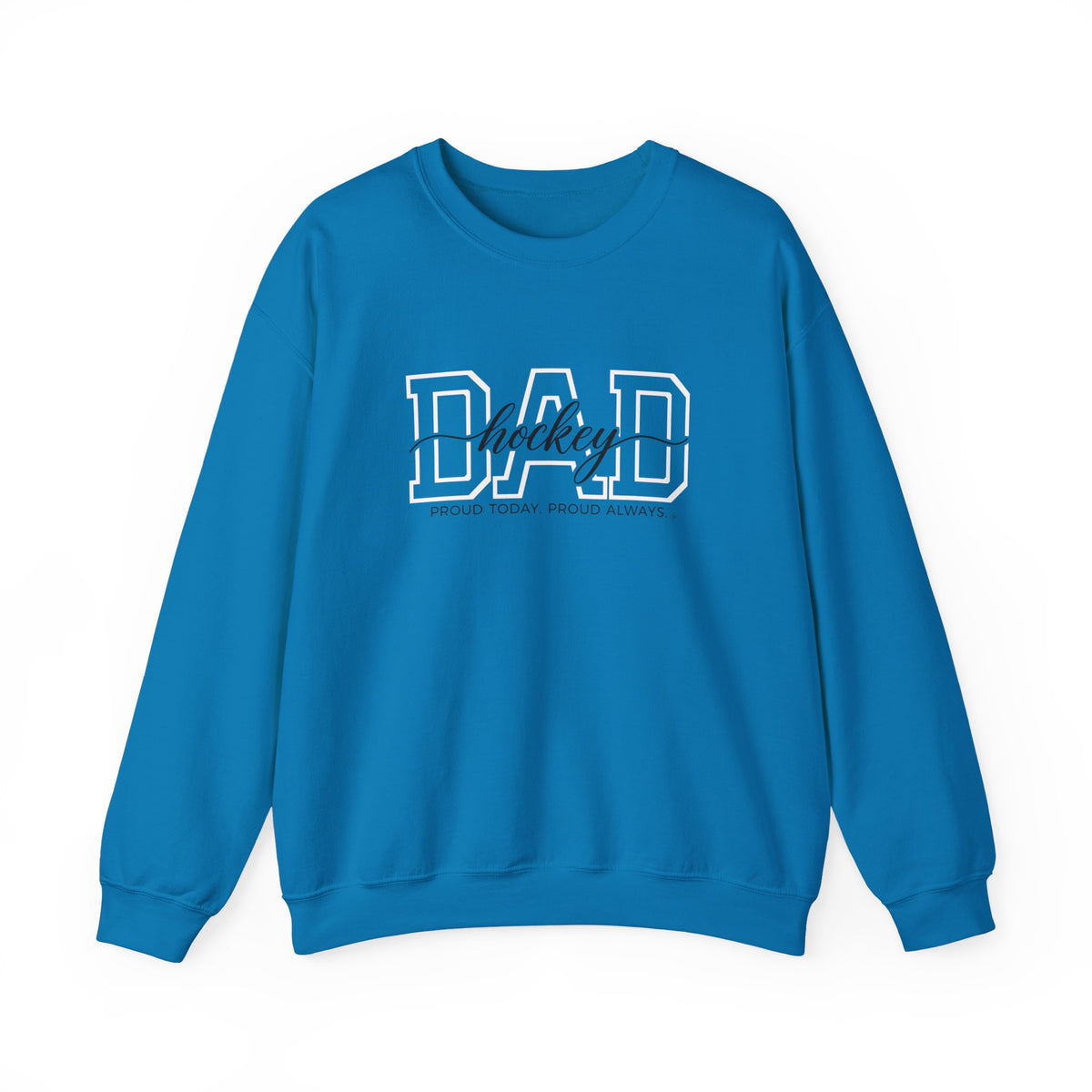 Hockey Dad Sweatshirt - Proud Today. Proud Always. | Choose Your Team Color | Gildan Crewneck