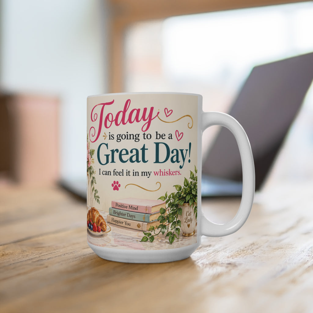Today is Going to Be a Great Day - 15 oz Funny Cat Mug, Coffee Cup