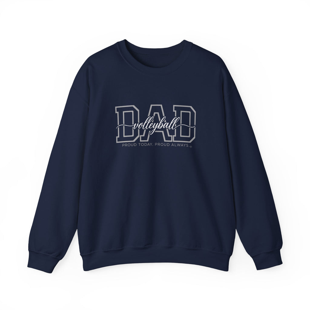 Volleyball Dad Sweatshirt - Proud Today. Proud Always. | Choose Your Team Color | Gildan Crewneck