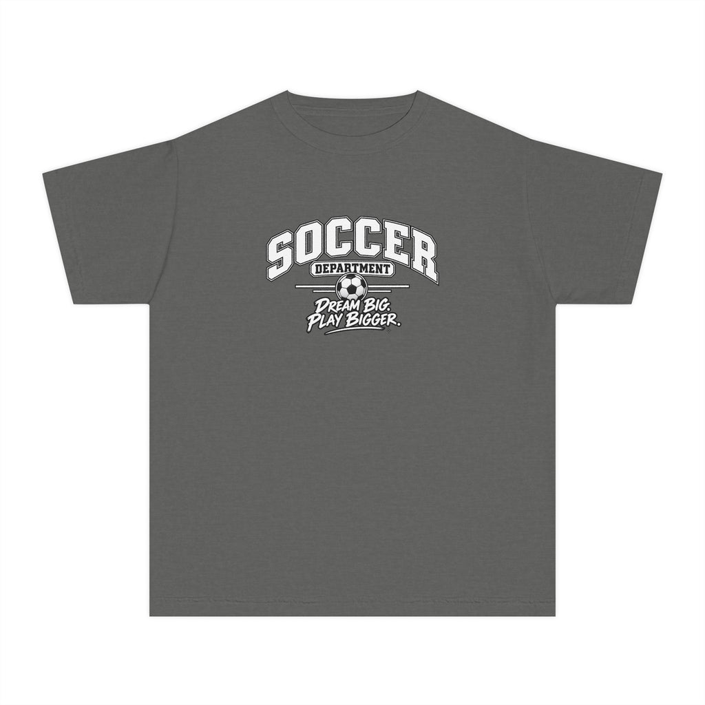 Soccer Department Youth T-Shirt | Dream Big, Play Bigger | Kids Soccer Comfort Colors Youth Tee