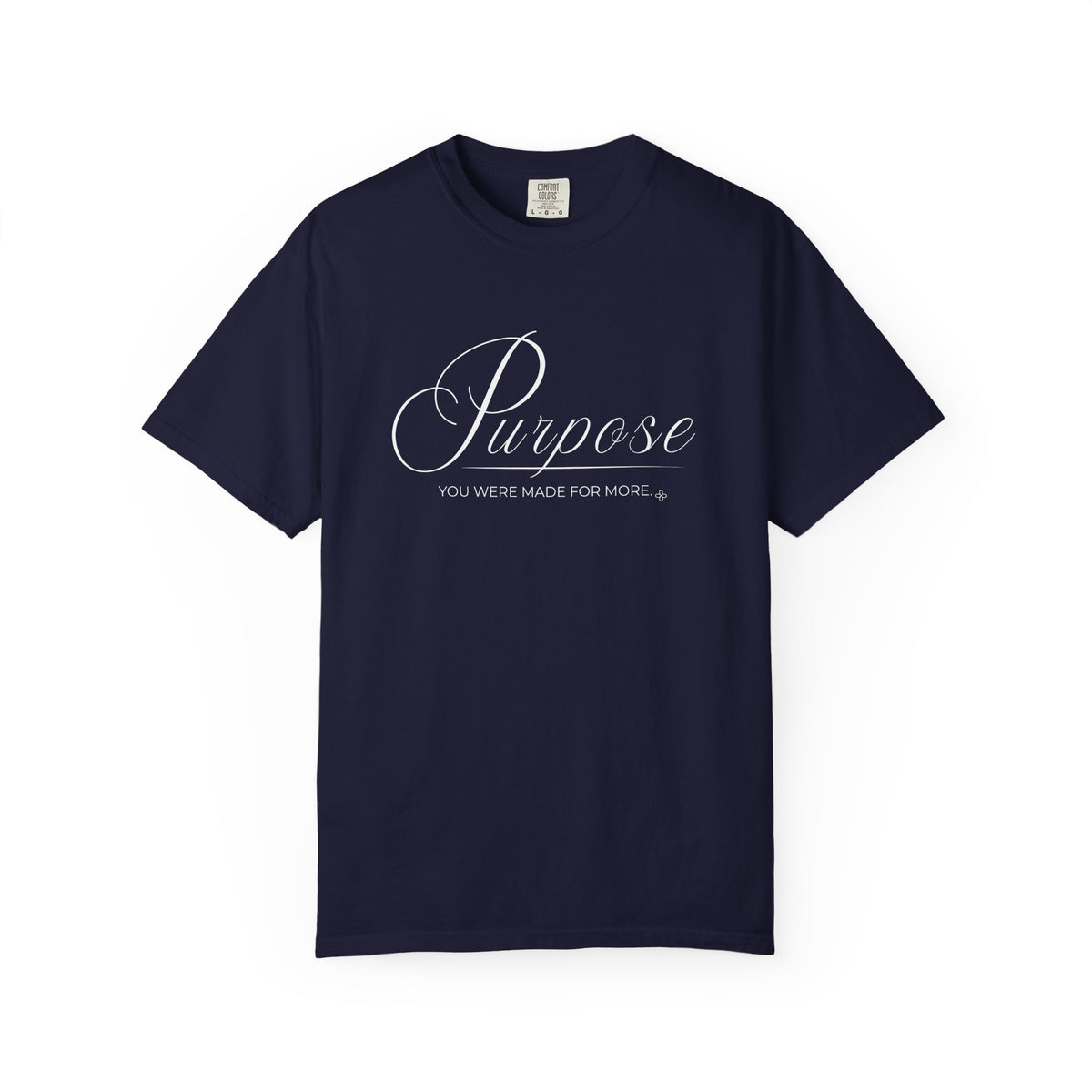 Purpose T-Shirt | You Were Made For More | Comfort Colors Faith Tee