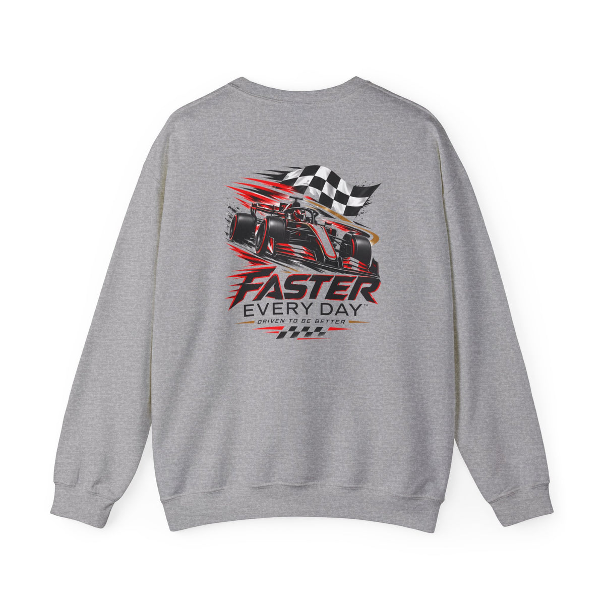 Faster Every Day Formula Race Car Sweatshirt | Driven to Be Better | Front Logo and Back Print | Gildan Crewneck Sweatshirt