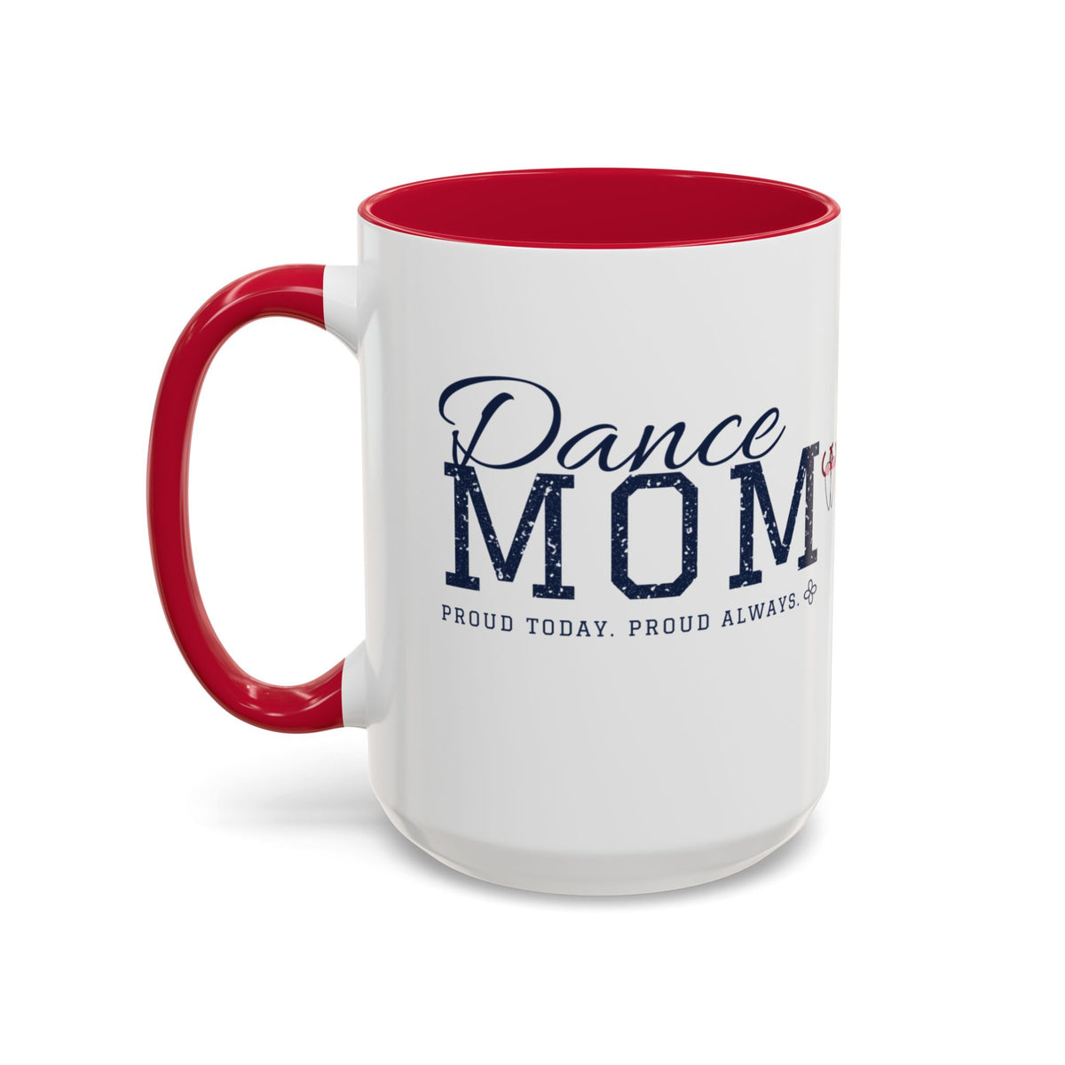 Personalized Dance Mom Mug - Proud Today. Proud Always. | Custom Team Name & Dancer Name | Dance Dad, Grandma Gift | 15 oz