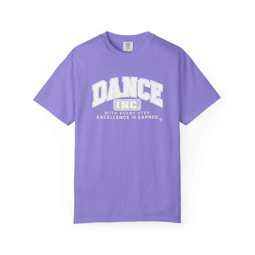 Dance Inc. T-Shirt | With Every Step, Excellence Is Earned | Dance Comfort Colors Tee