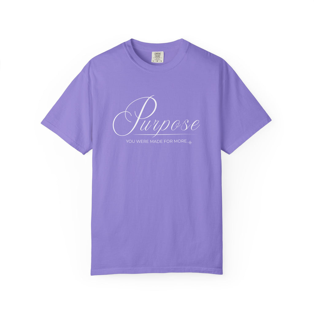 Purpose T-Shirt | You Were Made For More | Comfort Colors Faith Tee